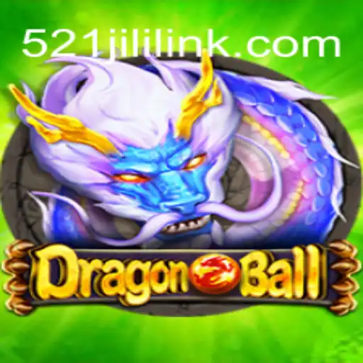 DragonBall 521JILI: A Fusion of Adventure and Strategy