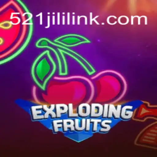 ExplodingFruits: Dive into a World of Fruity Fun and Excitement with 521JILI