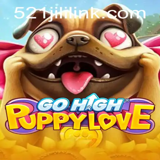Exploring the Vibrant World of GoHighPuppyLove with 521JILI