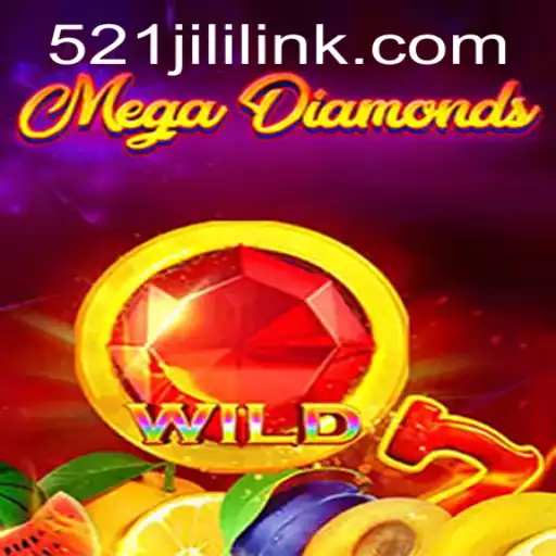 Discover the Thrilling World of MegaDiamond and Uncover the Secrets of 521JILI